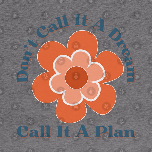 Don't Call It A Dream Call It A Plan. Retro Typography Motivational and Inspirational Quote by That Cheeky Tee